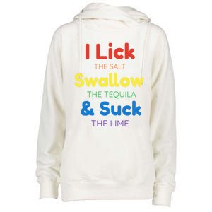 Funny I Lick The Salt Swallow The Tequila And Suck Lime Gift Womens Funnel Neck Pullover Hood