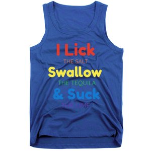 Funny I Lick The Salt Swallow The Tequila And Suck Lime Gift Tank Top