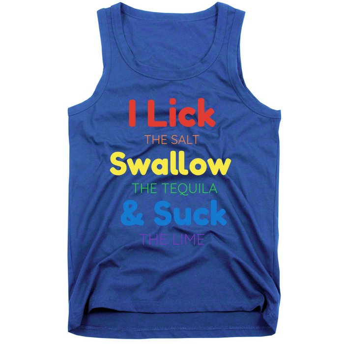 Funny I Lick The Salt Swallow The Tequila And Suck Lime Gift Tank Top