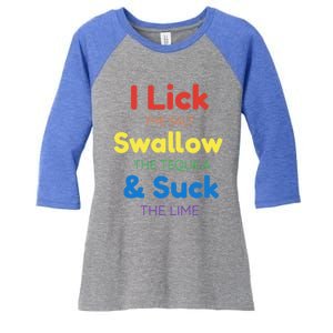 Funny I Lick The Salt Swallow The Tequila And Suck Lime Gift Women's Tri-Blend 3/4-Sleeve Raglan Shirt