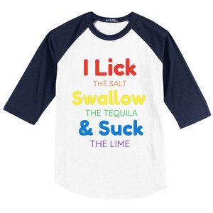 Funny I Lick The Salt Swallow The Tequila And Suck Lime Gift Baseball Sleeve Shirt