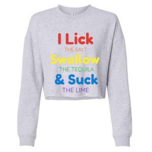 Funny I Lick The Salt Swallow The Tequila And Suck Lime Gift Cropped Pullover Crew