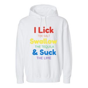 Funny I Lick The Salt Swallow The Tequila And Suck Lime Gift Garment-Dyed Fleece Hoodie