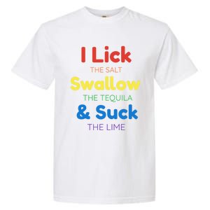 Funny I Lick The Salt Swallow The Tequila And Suck Lime Gift Garment-Dyed Heavyweight T-Shirt