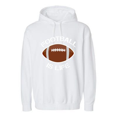 Football Is Life Player Athlete Quarterback Sport Fan Sunday Gift Garment-Dyed Fleece Hoodie