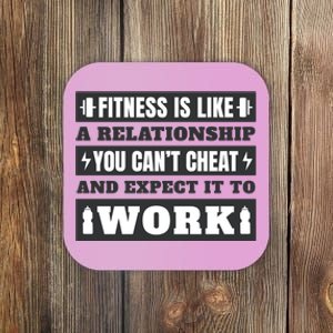 Fitness Is Like A Relationship You Can't Cheat Motivational Coaster