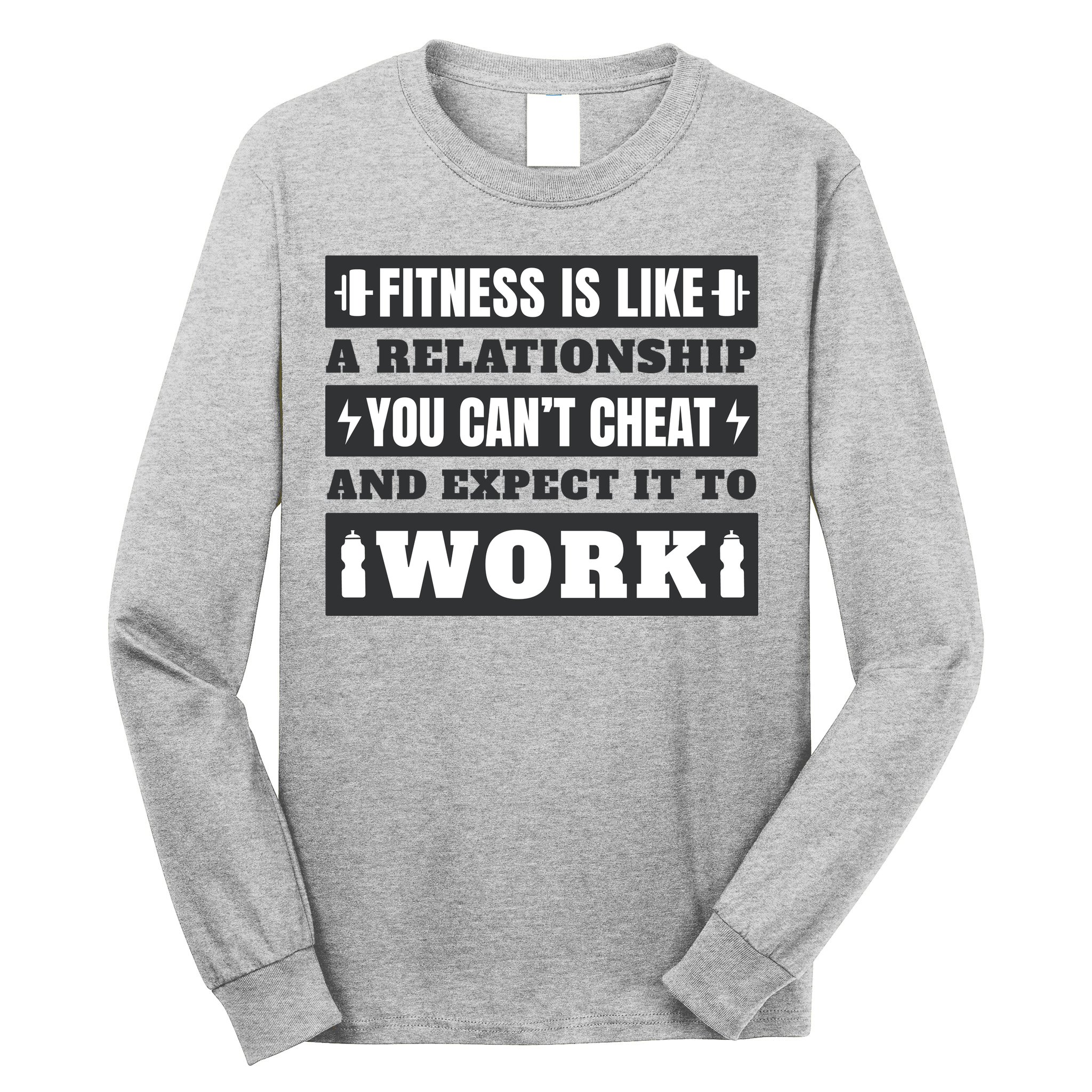 Fitness Is Like A Relationship You Can't Cheat Motivational Long Sleeve Shirt