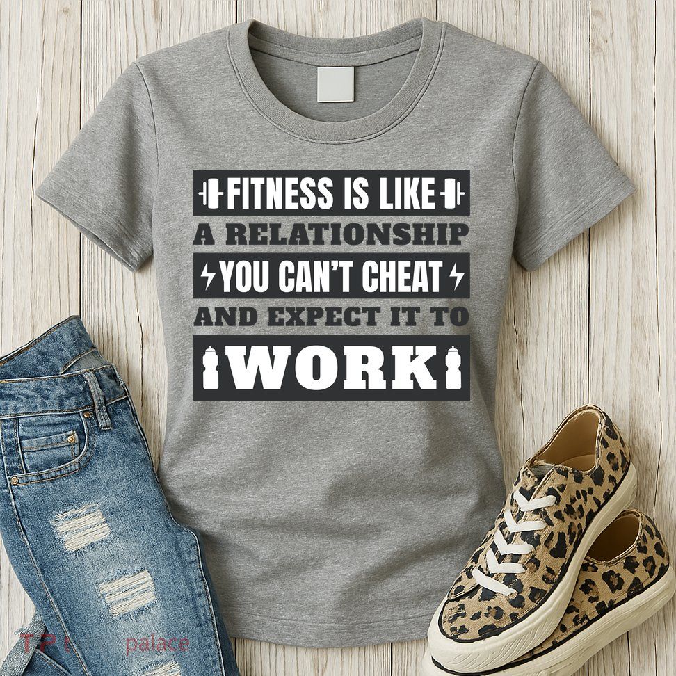 Fitness Is Like A Relationship You Can't Cheat Motivational Womens T-Shirt