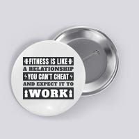 Fitness Is Like A Relationship You Can't Cheat Motivational Button