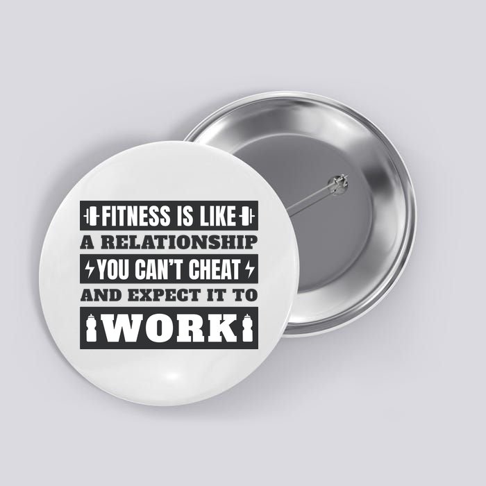 Fitness Is Like A Relationship You Can't Cheat Motivational Button