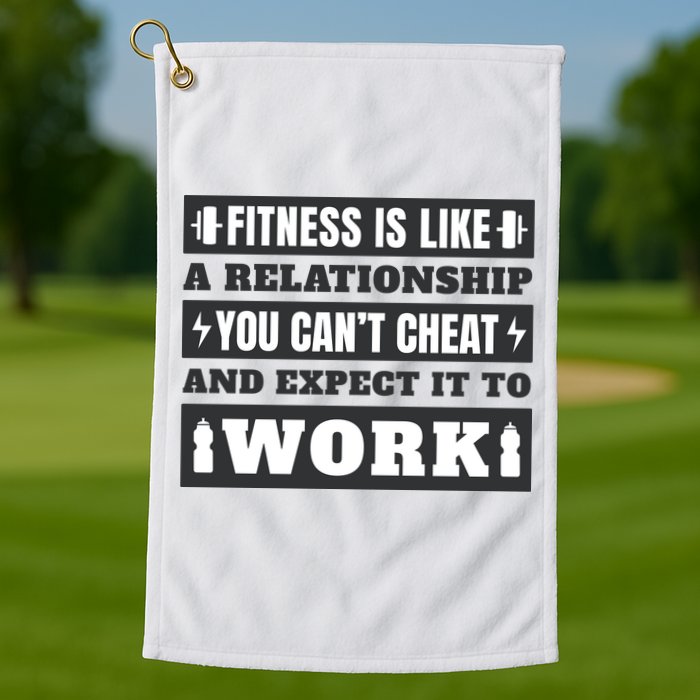Fitness Is Like A Relationship You Can't Cheat Motivational Golf Towel