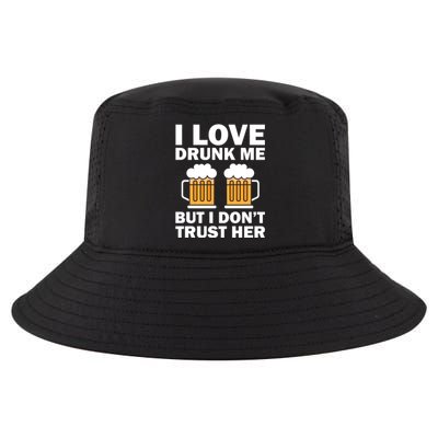 Funny I Love Drunk Me But I Dont Trust Her Gift Funny Gift Cool Comfort Performance Bucket Hat