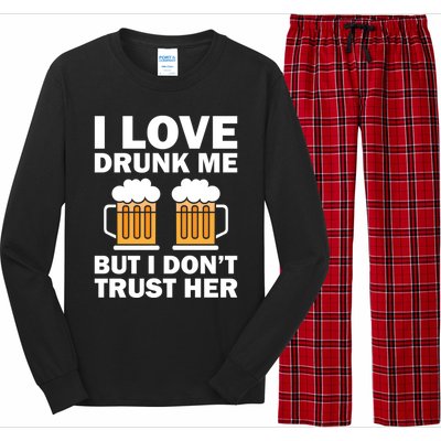 Funny I Love Drunk Me But I Dont Trust Her Gift Funny Gift Long Sleeve Pajama Set