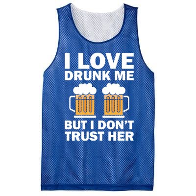 Funny I Love Drunk Me But I Dont Trust Her Gift Funny Gift Mesh Reversible Basketball Jersey Tank