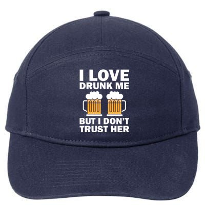 Funny I Love Drunk Me But I Dont Trust Her Gift Funny Gift 7-Panel Snapback Hat