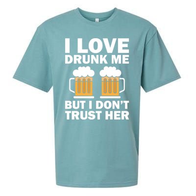 Funny I Love Drunk Me But I Dont Trust Her Gift Funny Gift Sueded Cloud Jersey T-Shirt