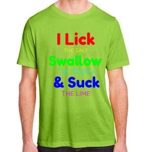 Funny I Lick The Salt Swallow The Tequila And Suck Lime Cool Gift Adult ChromaSoft Performance T-Shirt