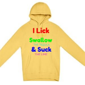 Funny I Lick The Salt Swallow The Tequila And Suck Lime Cool Gift Premium Pullover Hoodie