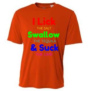 Funny I Lick The Salt Swallow The Tequila And Suck Lime Cool Gift Cooling Performance Crew T-Shirt