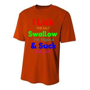 Funny I Lick The Salt Swallow The Tequila And Suck Lime Cool Gift Performance Sprint T-Shirt