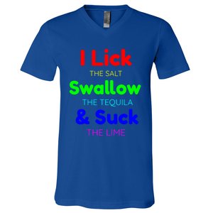 Funny I Lick The Salt Swallow The Tequila And Suck Lime Cool Gift V-Neck T-Shirt