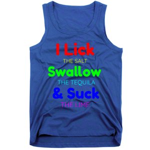 Funny I Lick The Salt Swallow The Tequila And Suck Lime Cool Gift Tank Top