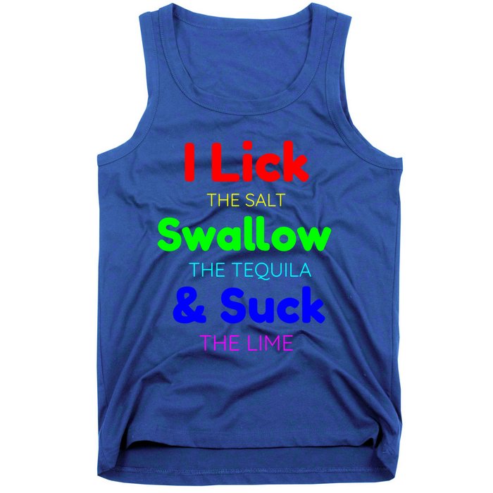 Funny I Lick The Salt Swallow The Tequila And Suck Lime Cool Gift Tank Top