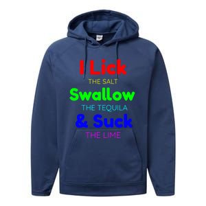 Funny I Lick The Salt Swallow The Tequila And Suck Lime Cool Gift Performance Fleece Hoodie