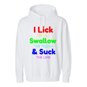 Funny I Lick The Salt Swallow The Tequila And Suck Lime Cool Gift Garment-Dyed Fleece Hoodie