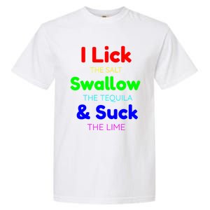 Funny I Lick The Salt Swallow The Tequila And Suck Lime Cool Gift Garment-Dyed Heavyweight T-Shirt