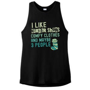 Funny I Like Murder Shows Comfy Clothes And Maybe 3 People Ladies PosiCharge Tri-Blend Wicking Tank