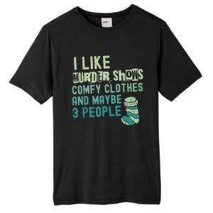 Funny I Like Murder Shows Comfy Clothes And Maybe 3 People Tall Fusion ChromaSoft Performance T-Shirt