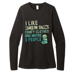 Funny I Like Murder Shows Comfy Clothes And Maybe 3 People Womens CVC Long Sleeve Shirt