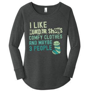 Funny I Like Murder Shows Comfy Clothes And Maybe 3 People Women's Perfect Tri Tunic Long Sleeve Shirt