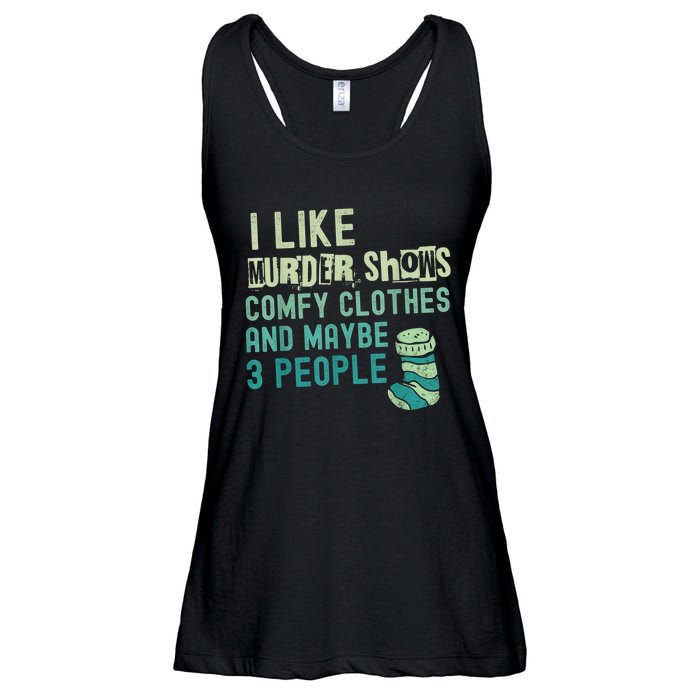 Funny I Like Murder Shows Comfy Clothes And Maybe 3 People Ladies Essential Flowy Tank