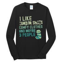 Funny I Like Murder Shows Comfy Clothes And Maybe 3 People Tall Long Sleeve T-Shirt