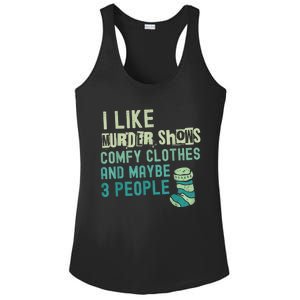 Funny I Like Murder Shows Comfy Clothes And Maybe 3 People Ladies PosiCharge Competitor Racerback Tank