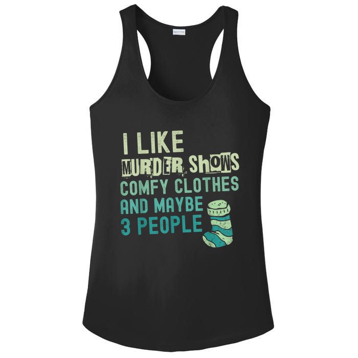 Funny I Like Murder Shows Comfy Clothes And Maybe 3 People Ladies PosiCharge Competitor Racerback Tank