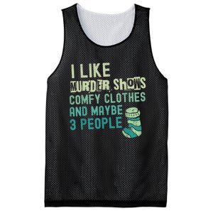 Funny I Like Murder Shows Comfy Clothes And Maybe 3 People Mesh Reversible Basketball Jersey Tank