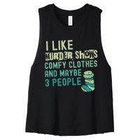 Funny I Like Murder Shows Comfy Clothes And Maybe 3 People Women's Racerback Cropped Tank