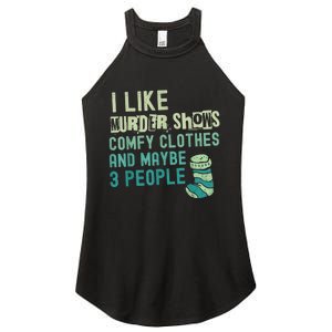 Funny I Like Murder Shows Comfy Clothes And Maybe 3 People Women's Perfect Tri Rocker Tank