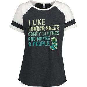 Funny I Like Murder Shows Comfy Clothes And Maybe 3 People Enza Ladies Jersey Colorblock Tee