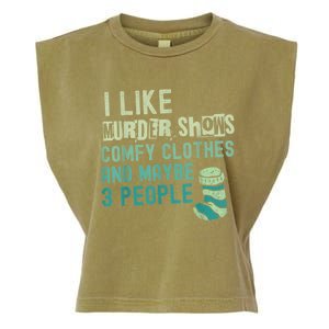 Funny I Like Murder Shows Comfy Clothes And Maybe 3 People Garment-Dyed Women's Muscle Tee