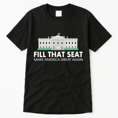 Fill That Seat Make America Great Again Tall T-Shirt