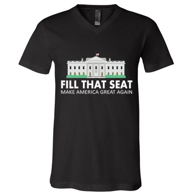 Fill That Seat Make America Great Again V-Neck T-Shirt