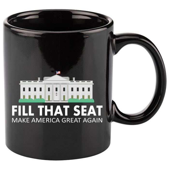 Fill That Seat Make America Great Again 11oz C Handle Ceramic Mug