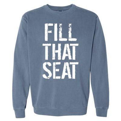 Fill That Seat Pro Trump Garment-Dyed Sweatshirt