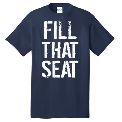 Fill That Seat Pro Trump Tall T-Shirt