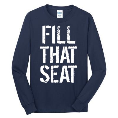 Fill That Seat Pro Trump Tall Long Sleeve T-Shirt