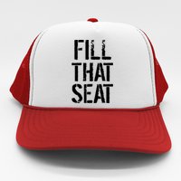 Fill That Seat Pro Trump Trucker Hat